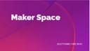 Maker Space