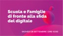 Scuola e Famiglie di fronte alla sfida del digitale