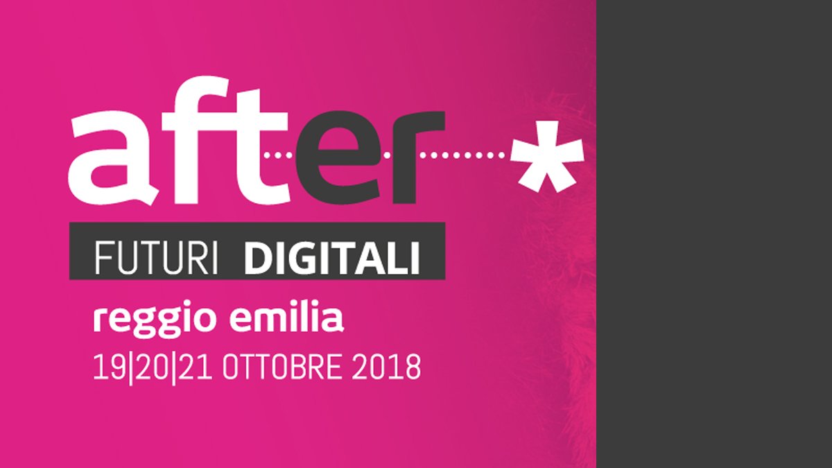 AFTER 2018: IL FESTIVAL DIGITALE A REGGIO EMILIA