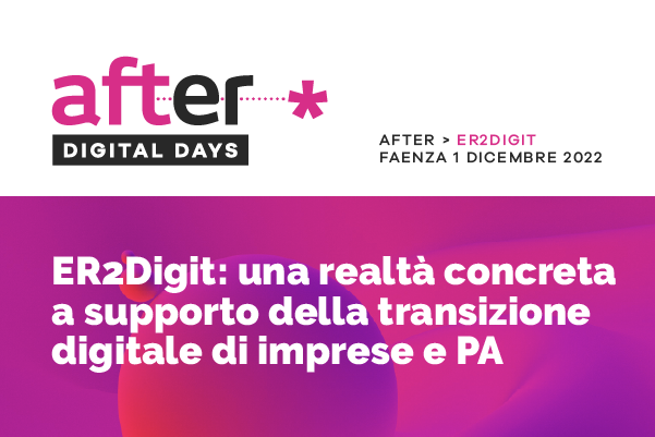 Er2Digit:  l’European Digital Innovation Hub della Regione Emilia-Romagna per la digitalizzazione delle piccole e medie imprese e degli enti pubblici si presenta ad After